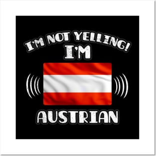 I'm Not Yelling I'm Austrian - Gift for Austrian With Roots From Austria Posters and Art